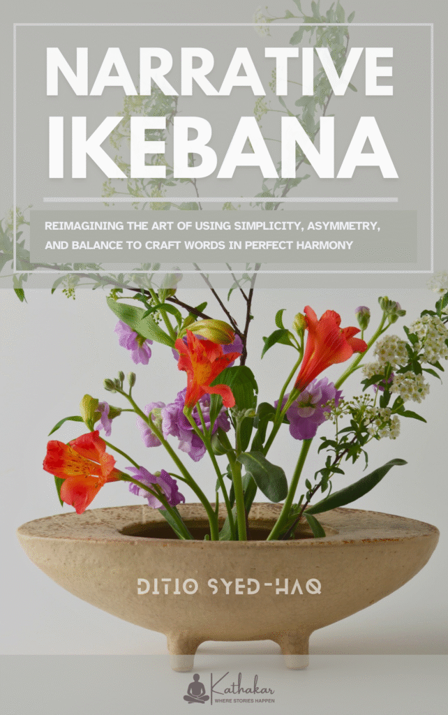 Narrative Ikebana™ book by Ditio Syed-Haq